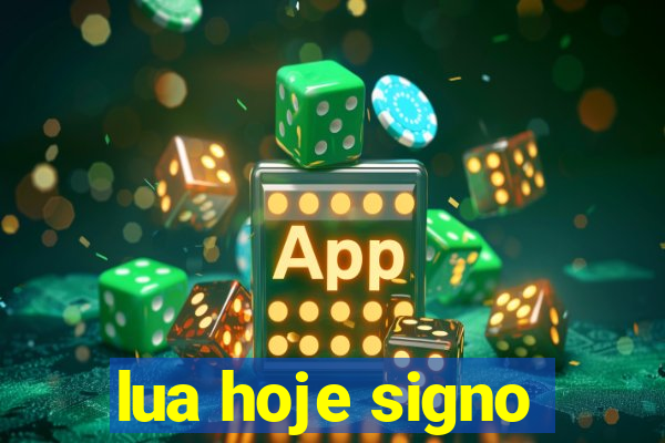 lua hoje signo